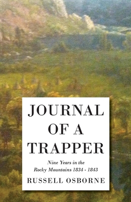 Journal of a Trapper - Nine Years in the Rocky ... 1445578263 Book Cover