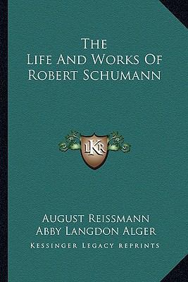 The Life And Works Of Robert Schumann 1162945044 Book Cover