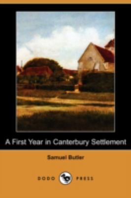A First Year in Canterbury Settlement (Dodo Press) 1406595624 Book Cover