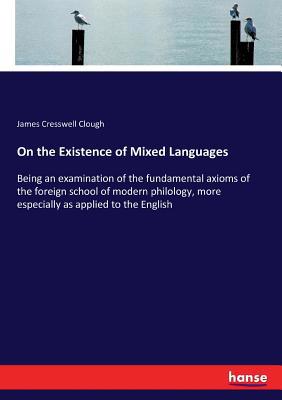 On the Existence of Mixed Languages: Being an e... 3337084311 Book Cover