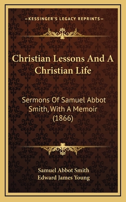 Christian Lessons and a Christian Life: Sermons... 1164780689 Book Cover