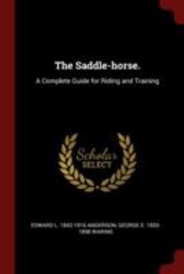 The Saddle-horse.: A Complete Guide for Riding ... 1375807838 Book Cover