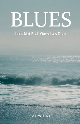 Blues: Let's Not Push Ourselves Deep B0H2LJTFL3 Book Cover