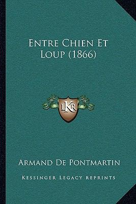 Entre Chien Et Loup (1866) [French] 1168449871 Book Cover