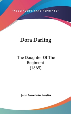 Dora Darling: The Daughter Of The Regiment (1865) 1120831423 Book Cover