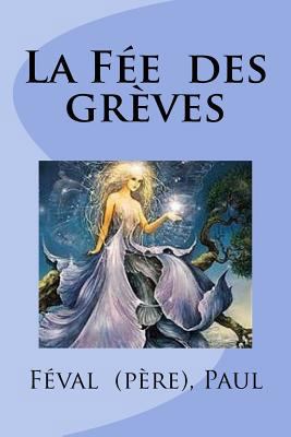 La Fée des grèves [French] 1983963658 Book Cover