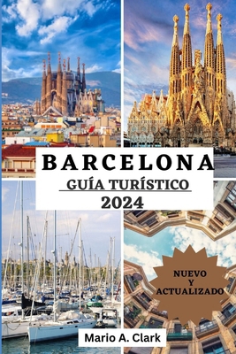 Barcelona Guía Turístico 2024: Descubriendo el ... [Spanish] B0CXQ15CZ4 Book Cover