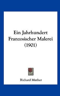 Ein Jahrhundert Franzosischer Malerei (1901) [German] 1161298894 Book Cover
