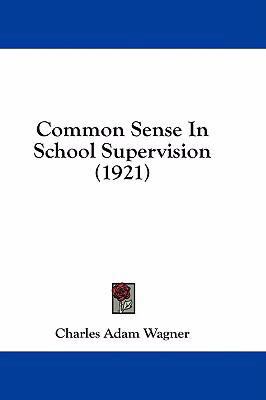 Common Sense in School Supervision (1921) 1436923646 Book Cover