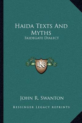 Haida Texts And Myths: Skidegate Dialect 1163118893 Book Cover