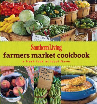 Southern Living Farmers Market Cookbook: A Fres... B00676O1DI Book Cover