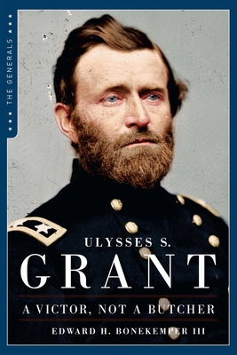 Ulysses S. Grant: A Victor Not a Butcher 1621573036 Book Cover