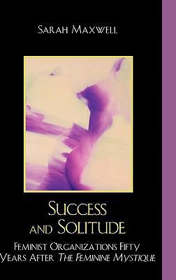 Success and Solitude: Feminist Organizations Fi... 076184502X Book Cover