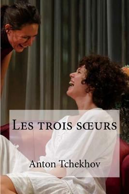 Les trois soeurs [French] 1533028206 Book Cover