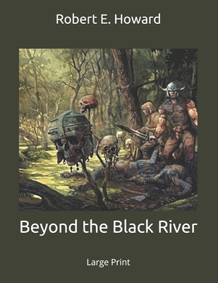 Beyond the Black River: Large Print 1697567991 Book Cover