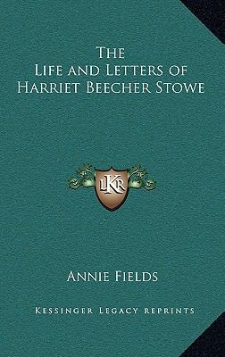 The Life and Letters of Harriet Beecher Stowe 1163215023 Book Cover