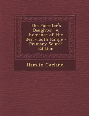 Forester's Daughter: A Romance of the Bear-Toot... 1287737692 Book Cover