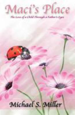 Maci's Place - The Loss of a Child through a Fa... 1608626830 Book Cover