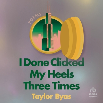 I Done Clicked My Heels Three Times: Poems B0CW748KKC Book Cover