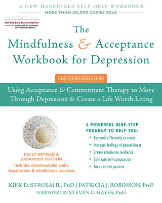 The Mindfulness and Acceptance Workbook for Depression, 2nd Edition : Using Acceptance and Commitment Therapy to Move Through Depression and Create a 