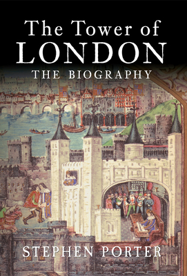 The Tower of London: The Biography 1445603810 Book Cover