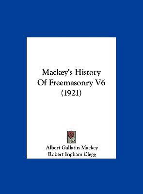 Mackey's History of Freemasonry V6 (1921) 1162033916 Book Cover