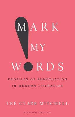 Mark My Words: Profiles of Punctuation in Moder... 1501360728 Book Cover