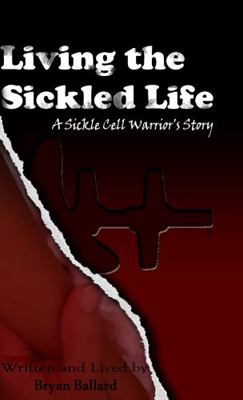 Paperback Living the Sickled Life : A Sickle Cell Warrior's Story Book