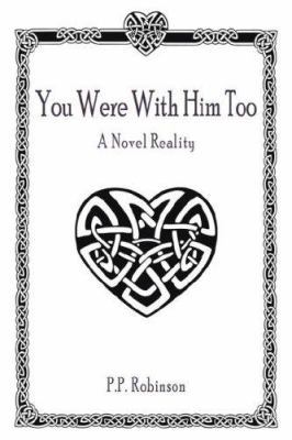 You Were With Him Too: A Novel Reality 1425945279 Book Cover