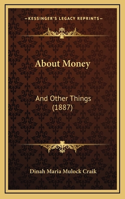 About Money: And Other Things (1887) 1165972638 Book Cover