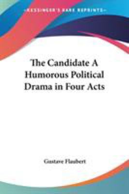 The Candidate A Humorous Political Drama in Fou... 141790559X Book Cover