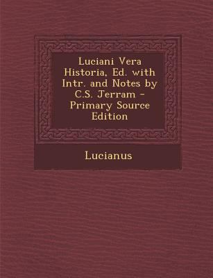 Luciani Vera Historia, Ed. with Intr. and Notes... [Italian] 1295279290 Book Cover