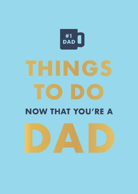 Things to Do Now That You're a Dad 0600638790 Book Cover