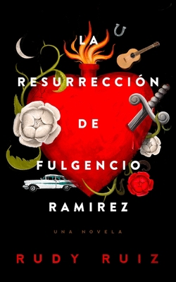 La Resurrección de Fulgencio Ramirez: Una Novela [Spanish] 1665088117 Book Cover