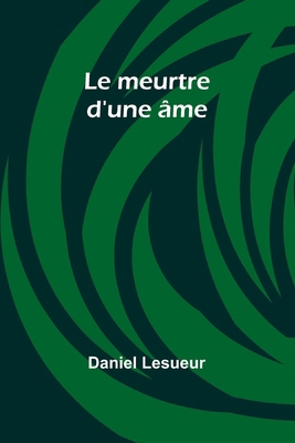 Le meurtre d'une âme [French] 9357961887 Book Cover