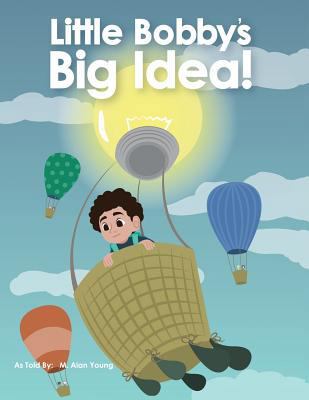 Little Bobby's Big Idea 149848509X Book Cover