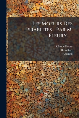 Les Moeurs Des Israelites... Par M. Fleury...... [French] 1277630534 Book Cover