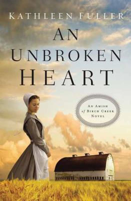 An Unbroken Heart: An Amish of Birch Creek Novel [Large Print] 1628999322 Book Cover