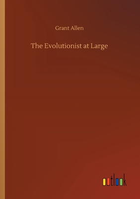 The Evolutionist at Large 3734079462 Book Cover