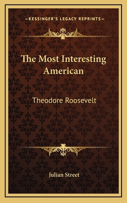 The Most Interesting American: Theodore Roosevelt 1168916844 Book Cover
