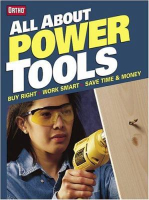 All About Power Tools: Buy Right, Work Smart, S... 0897214781 Book Cover