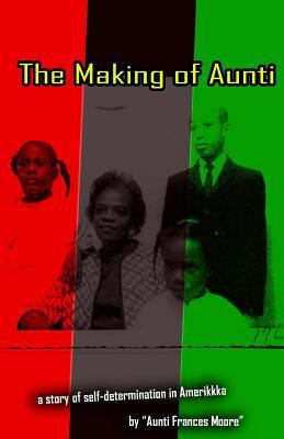 The Making of Aunti: The early years of a 61 ye... 1542788072 Book Cover