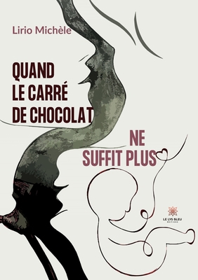 Quand le carré de chocolat ne suffit plus [French] B0CV7FXQ7Q Book Cover