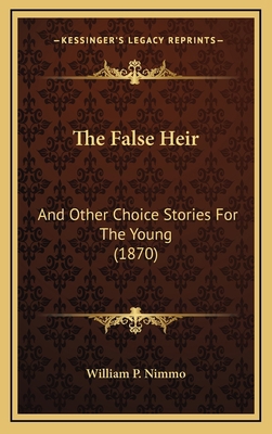 The False Heir: And Other Choice Stories For Th... 1165825376 Book Cover