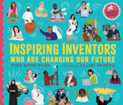 Inspiring Inventors Who Are Changing Our Future... 1406397334 Book Cover