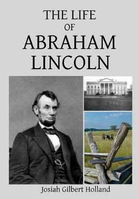 The Life of Abraham Lincoln 1479147281 Book Cover