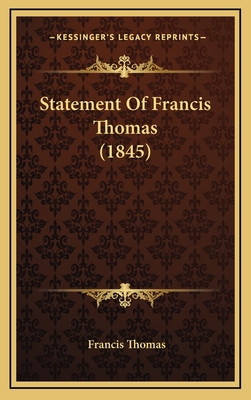 Statement Of Francis Thomas (1845) 1168733464 Book Cover