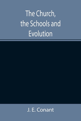 The Church, the Schools and Evolution 9355397704 Book Cover