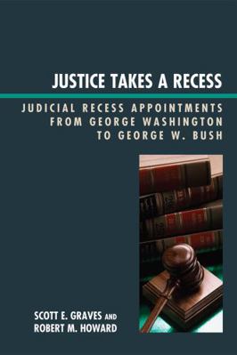 Justice Takes a Recess: Judicial Recess Appoint... 0739126628 Book Cover