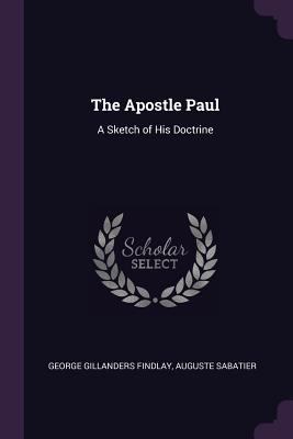 The Apostle Paul: A Sketch of His Doctrine 137741454X Book Cover